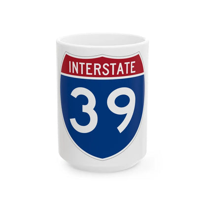 Interstate 39 (U.S. Highways) White Coffee Mug-15oz-Go Mug Yourself