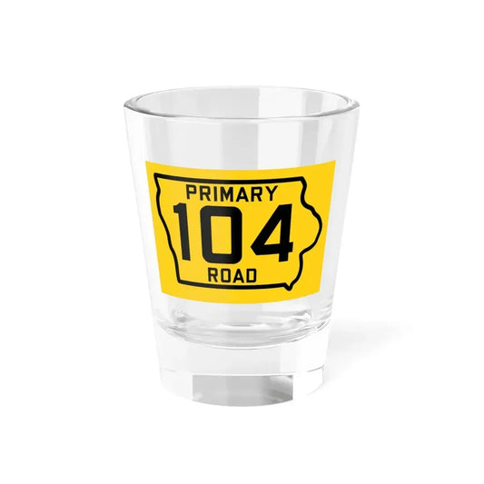 Iowa Primary 104 (Iowa) (Road Sign) Shot Glass 1.5oz 1.5oz - Go Mug Yourself