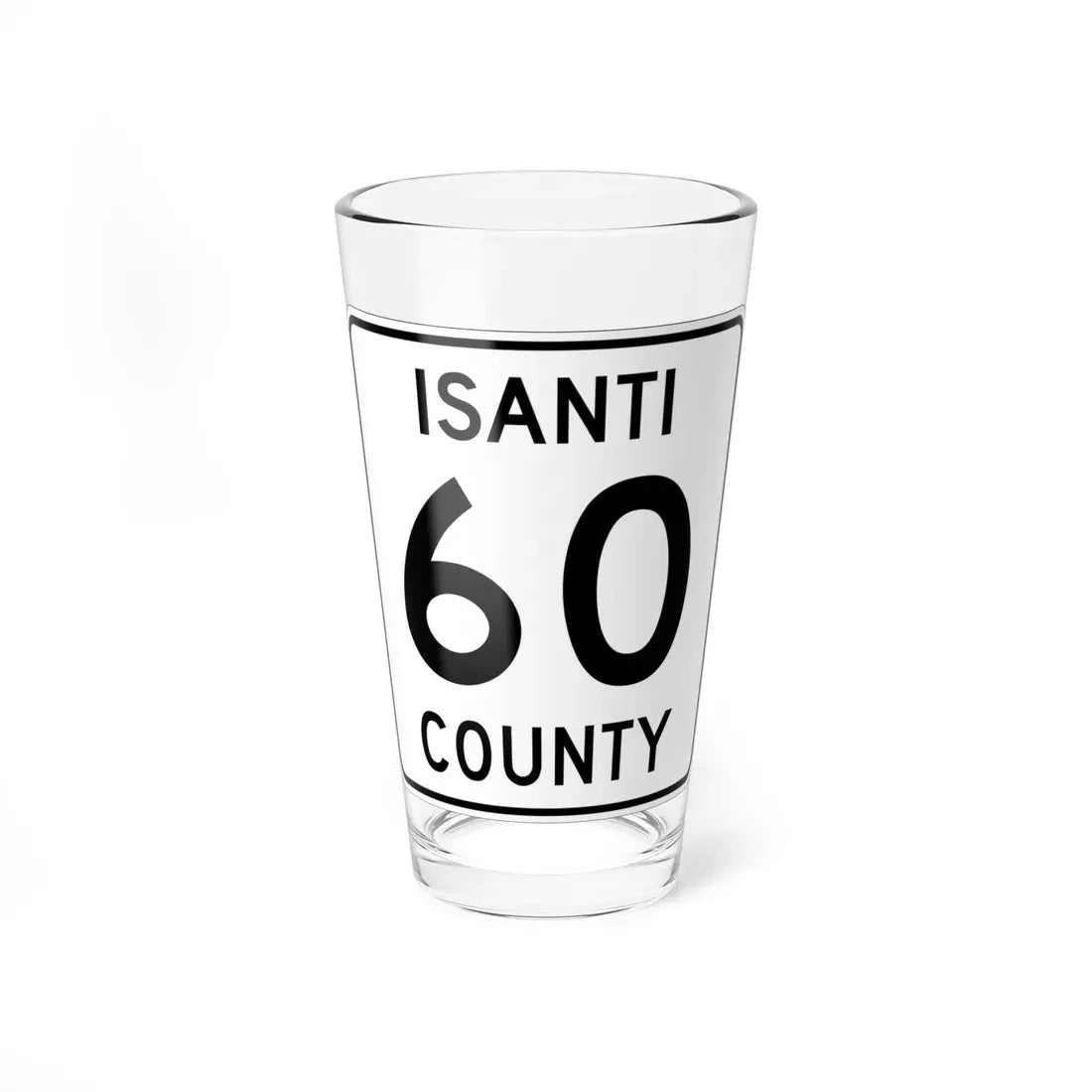 Isanti County 60 MN (Minnesota) (Road Sign) Pint Glass 16oz 16oz - Go Mug Yourself