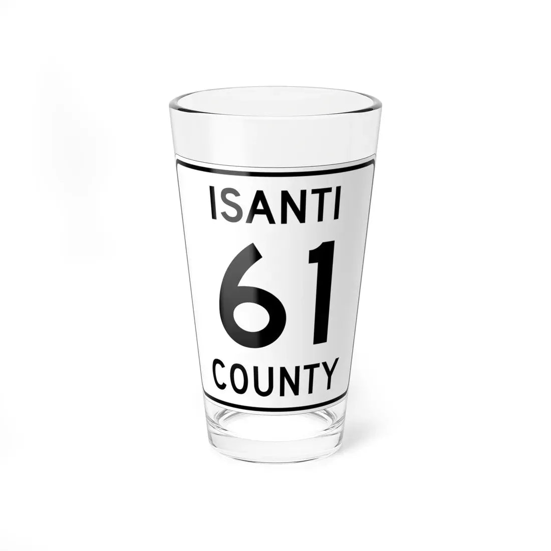 Isanti County 61 MN (Minnesota) (Road Sign) Pint Glass 16oz - Go Mug Yourself