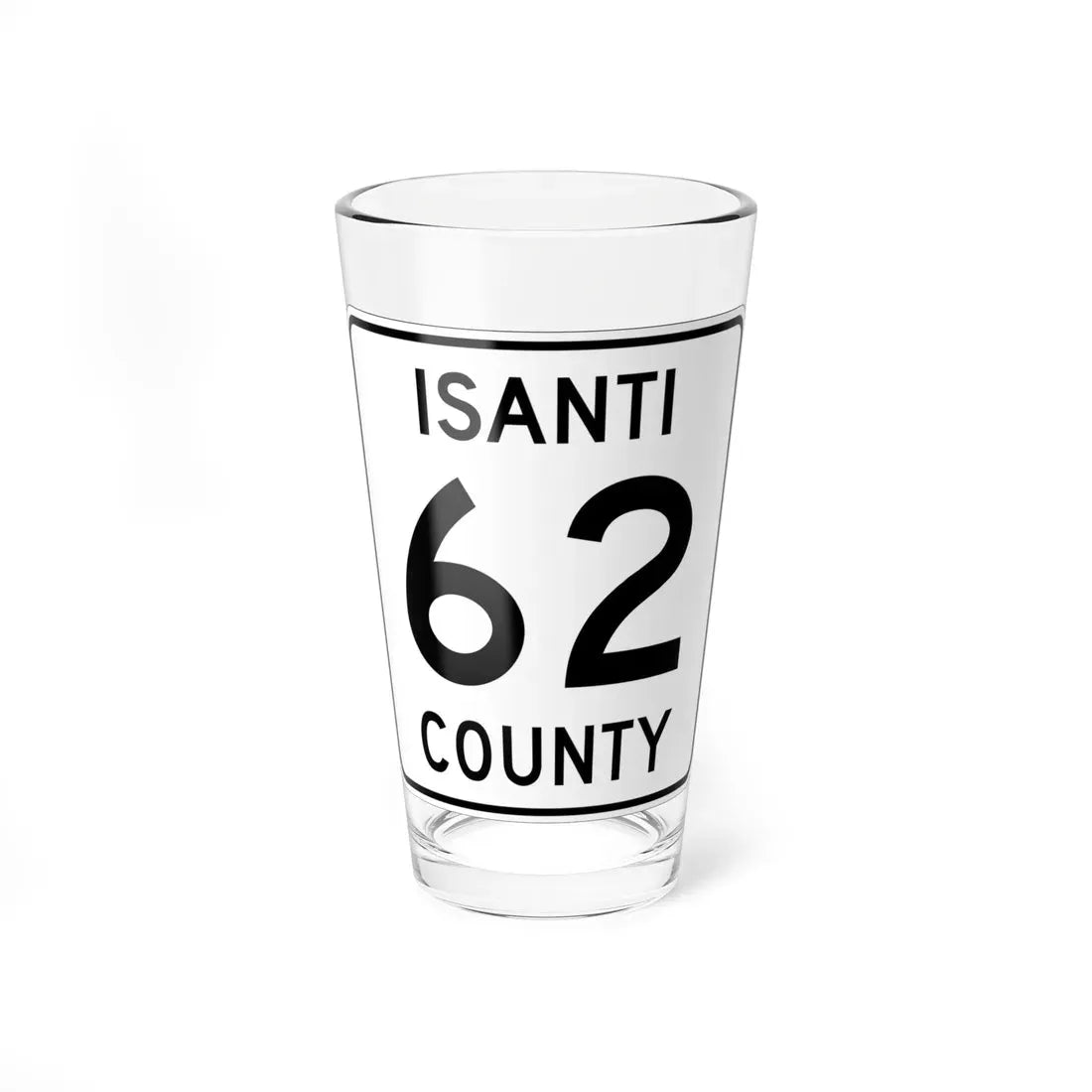 Isanti County 62 MN (Minnesota) (Road Sign) Pint Glass 16oz - Go Mug Yourself