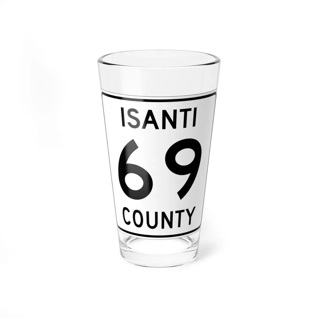 Isanti County 69 MN (Minnesota) (Road Sign) Pint Glass 16oz 16oz - Go Mug Yourself