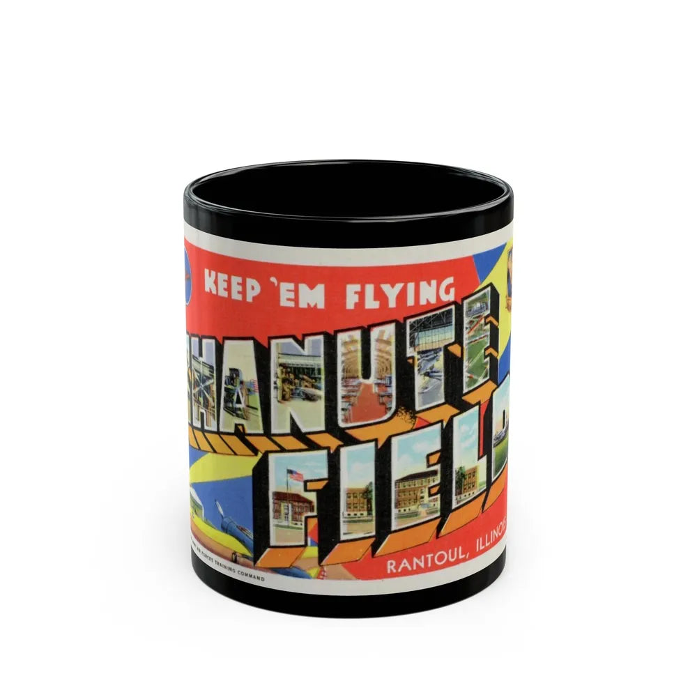 Keep em flying Chanute Field (Greeting Postcards) Black Coffee Mug-11oz-Go Mug Yourself