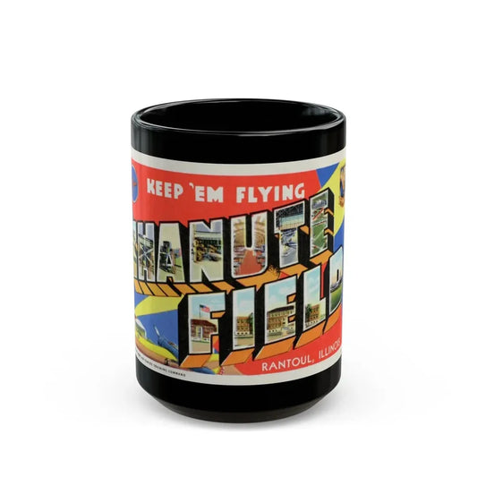 Keep em flying Chanute Field (Greeting Postcards) Black Coffee Mug 15oz - Go Mug Yourself