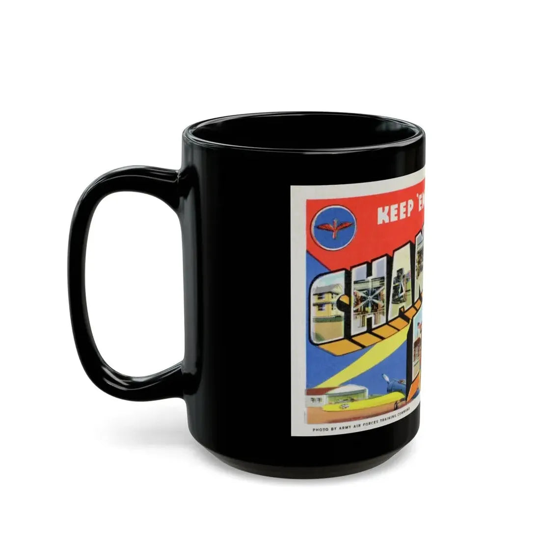 Keep em flying Chanute Field (Greeting Postcards) Black Coffee Mug - Go Mug Yourself