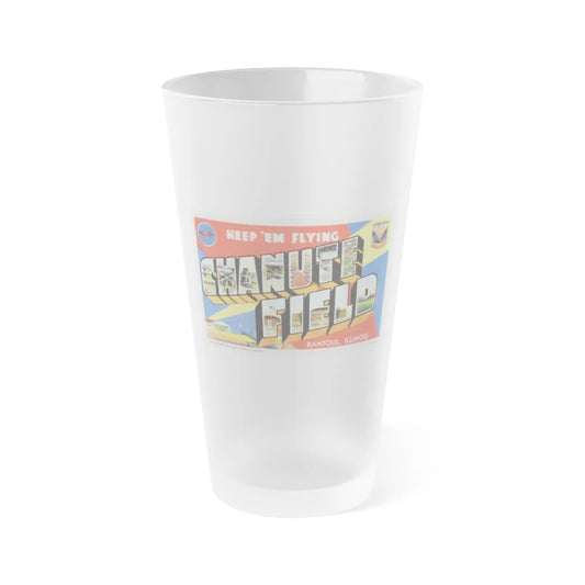 Keep em flying Chanute Field (Greeting Postcards) Frosted Pint Glass 16oz-Go Mug Yourself