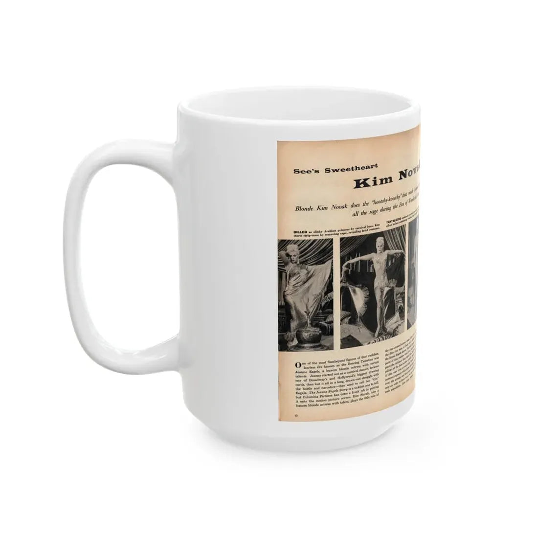 Kim Novak #242 - Pages 12 & 13 Pages 1 & 2 of 2 with, 5 B&W Pics of Kim from Jeanne Eagles '57 Film from SEE For Men Mag. Nov. '57 (Vintage Female Icon) White Coffee Mug - Go Mug Yourself