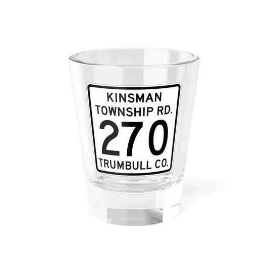 Kinsman Township Route 270 Trumbull County Ohio (Ohio) (Road Sign) Shot Glass 1.5oz 1.5oz - Go Mug Yourself