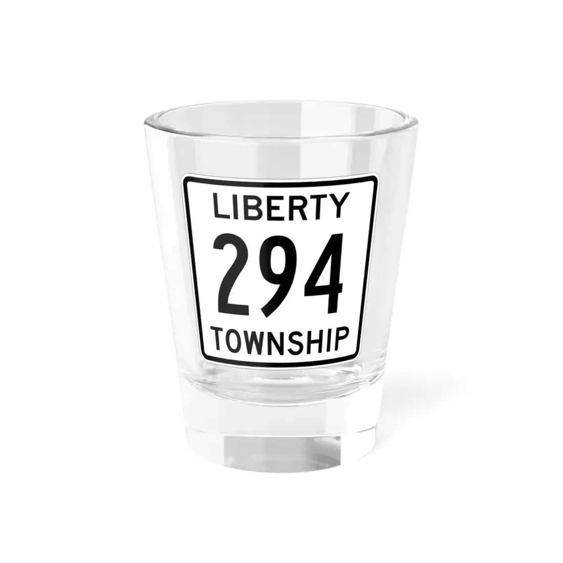 Liberty Township Route 294 Logan County Ohio (Ohio) (Road Sign) Shot Glass 1.5oz 1.5oz - Go Mug Yourself