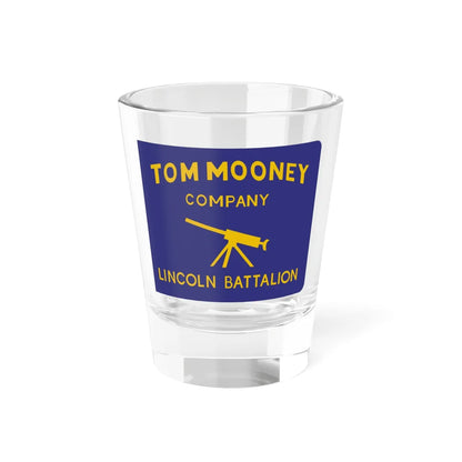 Lincoln Battalion-Tom Mooney company (Spain) Shot Glass 1.5oz 1.5oz - Go Mug Yourself