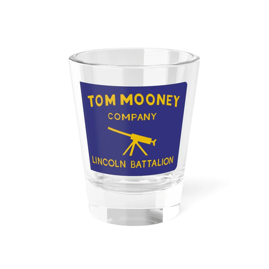 Lincoln Battalion-Tom Mooney company (Spain) Shot Glass 1.5oz 1.5oz - Go Mug Yourself