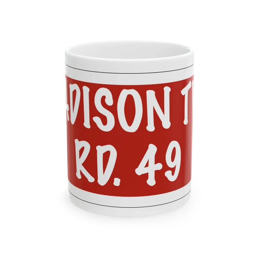 Madison Township Route 49 Perry County Ohio (Ohio) (Road Sign) White Coffee Mug 11oz - Go Mug Yourself