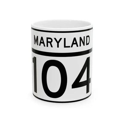 MD Route 104 (Maryland) (Road Sign) White Coffee Mug 11oz - Go Mug Yourself