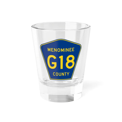 Menominee County G-18 (Michigan) (Road Sign) Shot Glass 1.5oz 1.5oz - Go Mug Yourself
