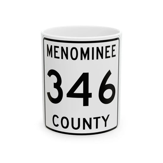 Michigan 346 Menominee County (Michigan) (Road Sign) White Coffee Mug 11oz - Go Mug Yourself