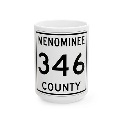 Michigan 346 Menominee County (Michigan) (Road Sign) White Coffee Mug 15oz - Go Mug Yourself