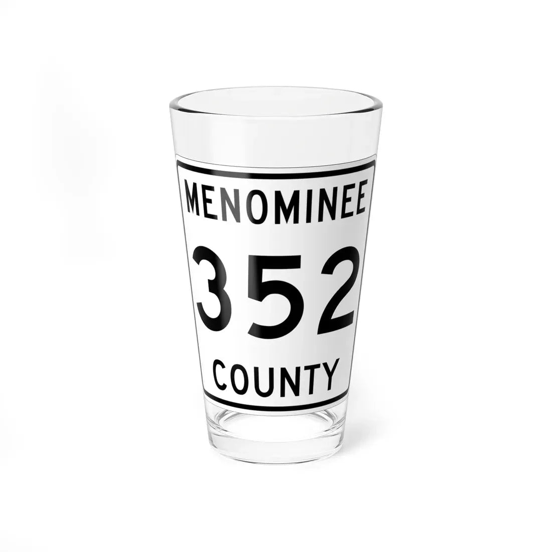 Michigan 352 Menominee County (Michigan) (Road Sign) Pint Glass 16oz 16oz - Go Mug Yourself