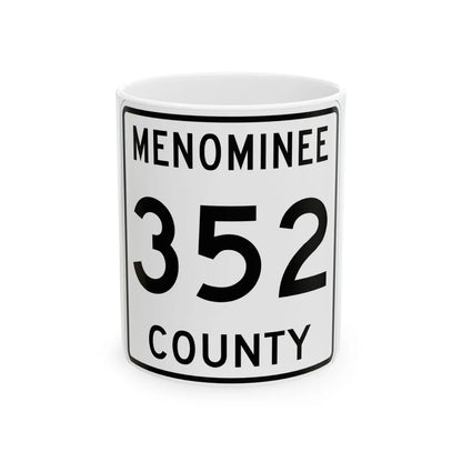 Michigan 352 Menominee County (Michigan) (Road Sign) White Coffee Mug 11oz - Go Mug Yourself
