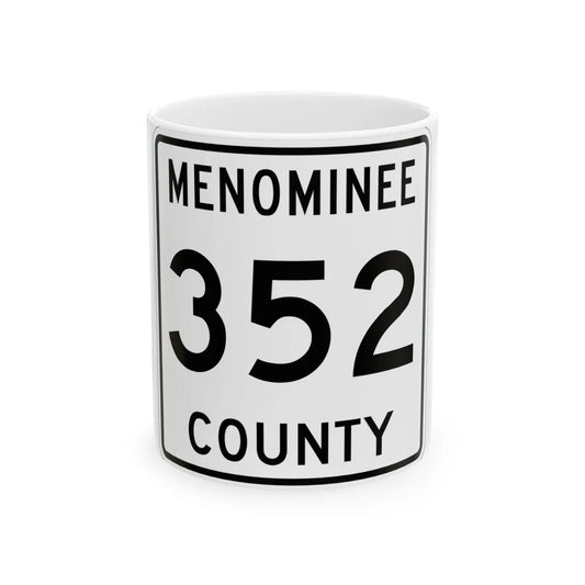Michigan 352 Menominee County (Michigan) (Road Sign) White Coffee Mug 11oz - Go Mug Yourself