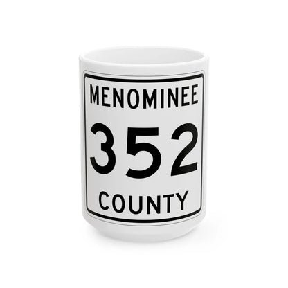 Michigan 352 Menominee County (Michigan) (Road Sign) White Coffee Mug 15oz - Go Mug Yourself