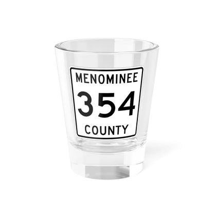 Michigan 354 Menominee County (Michigan) (Road Sign) Shot Glass 1.5oz 1.5oz - Go Mug Yourself