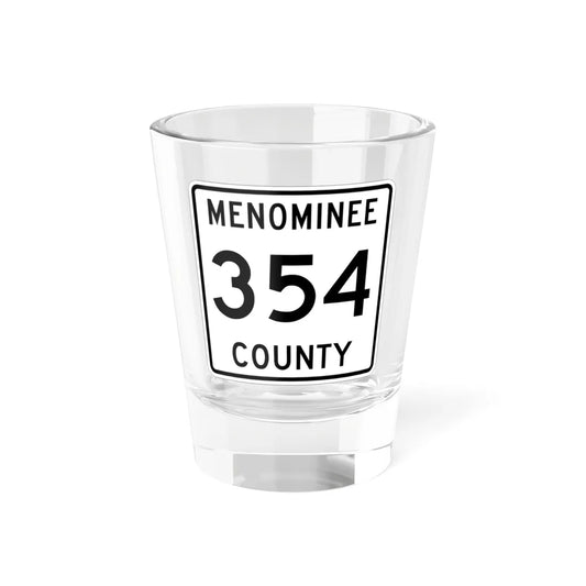 Michigan 354 Menominee County (Michigan) (Road Sign) Shot Glass 1.5oz 1.5oz - Go Mug Yourself