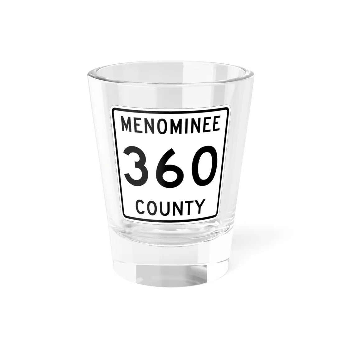 Michigan 360 Menominee County (Michigan) (Road Sign) Shot Glass 1.5oz 1.5oz - Go Mug Yourself