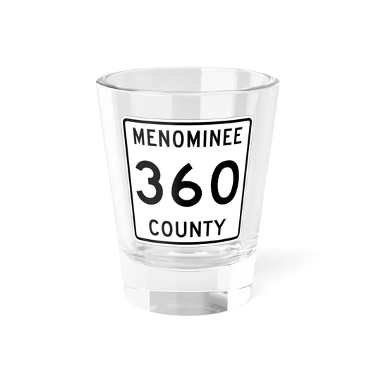 Michigan 360 Menominee County (Michigan) (Road Sign) Shot Glass 1.5oz 1.5oz - Go Mug Yourself