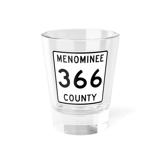 Michigan 366 Menominee County (Michigan) (Road Sign) Shot Glass 1.5oz 1.5oz - Go Mug Yourself