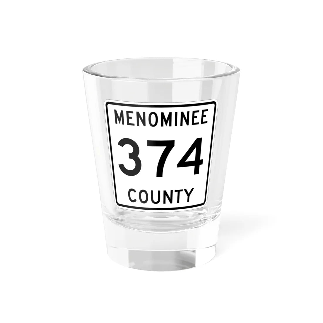 Michigan 374 Menominee County (Michigan) (Road Sign) Shot Glass 1.5oz 1.5oz - Go Mug Yourself