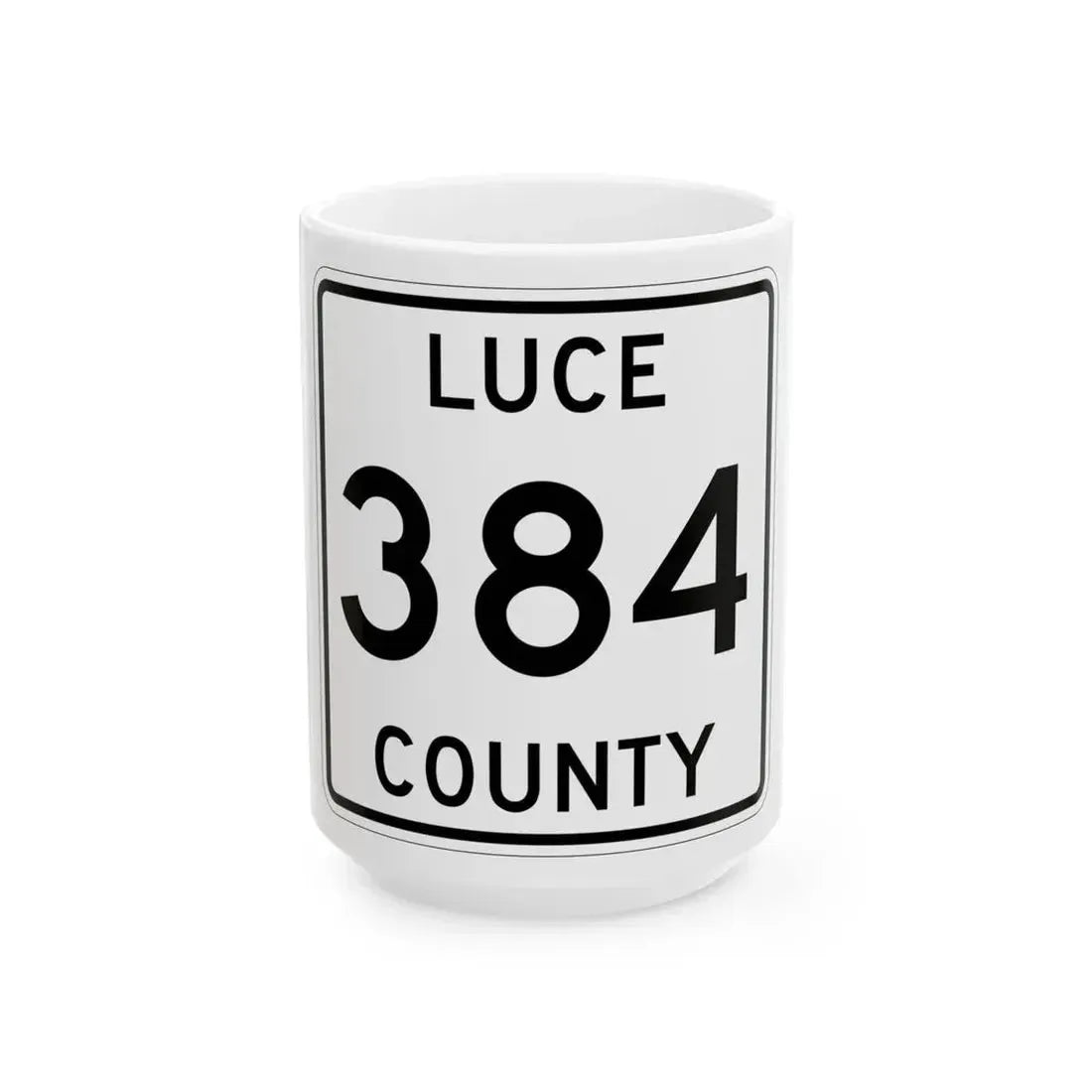 Michigan 384 Luce County (Michigan) (Road Sign) White Coffee Mug 15oz - Go Mug Yourself
