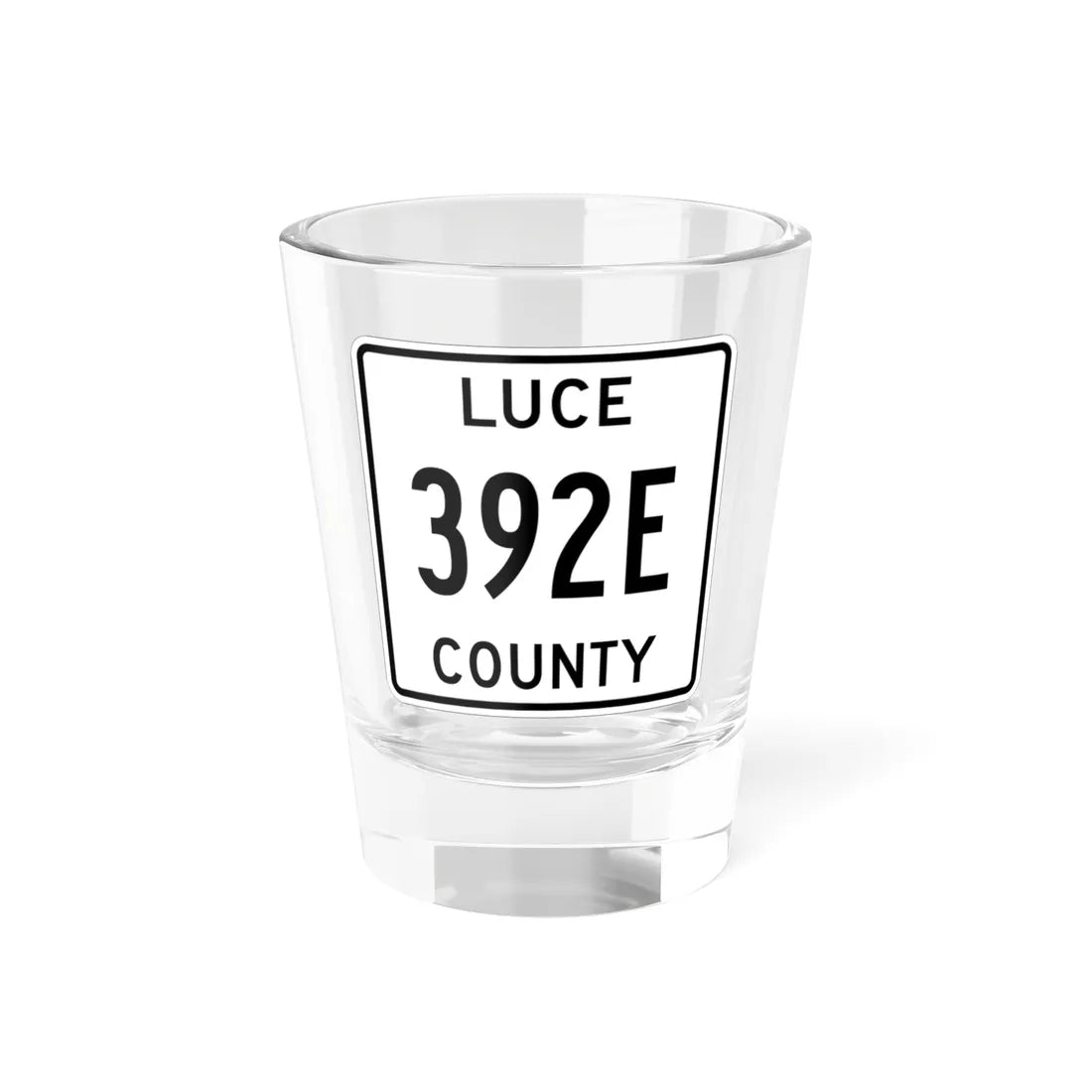 Michigan 392E Luce County (Michigan) (Road Sign) Shot Glass 1.5oz 1.5oz - Go Mug Yourself
