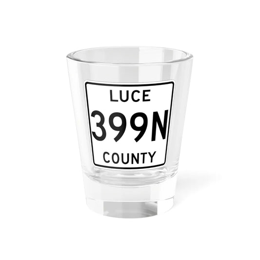 Michigan 399N Luce County (Michigan) (Road Sign) Shot Glass 1.5oz 1.5oz - Go Mug Yourself