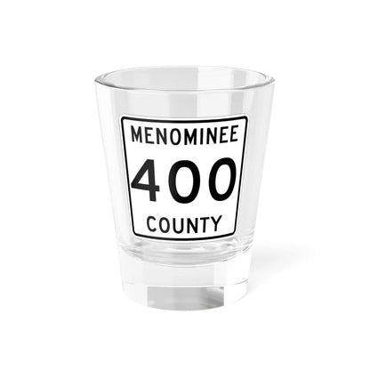 Michigan 400 Menominee County (Michigan) (Road Sign) Shot Glass 1.5oz 1.5oz - Go Mug Yourself