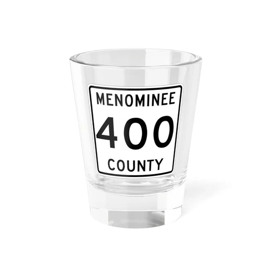 Michigan 400 Menominee County (Michigan) (Road Sign) Shot Glass 1.5oz 1.5oz - Go Mug Yourself