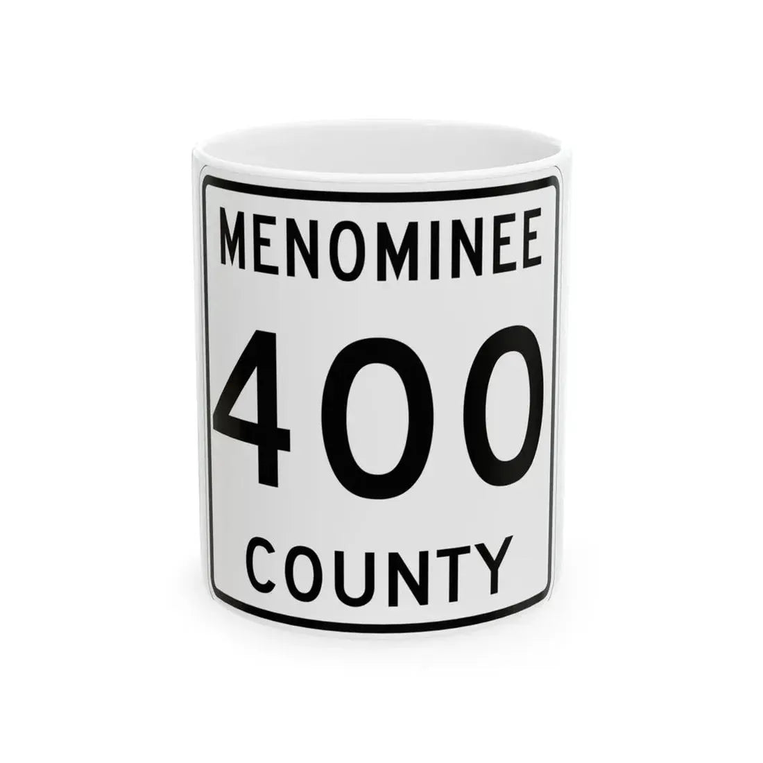 Michigan 400 Menominee County (Michigan) (Road Sign) White Coffee Mug 11oz - Go Mug Yourself