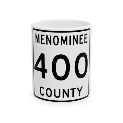 Michigan 400 Menominee County (Michigan) (Road Sign) White Coffee Mug 11oz - Go Mug Yourself