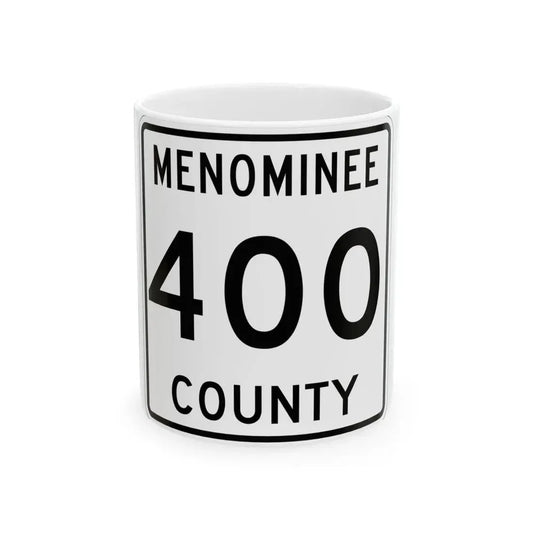 Michigan 400 Menominee County (Michigan) (Road Sign) White Coffee Mug 11oz - Go Mug Yourself
