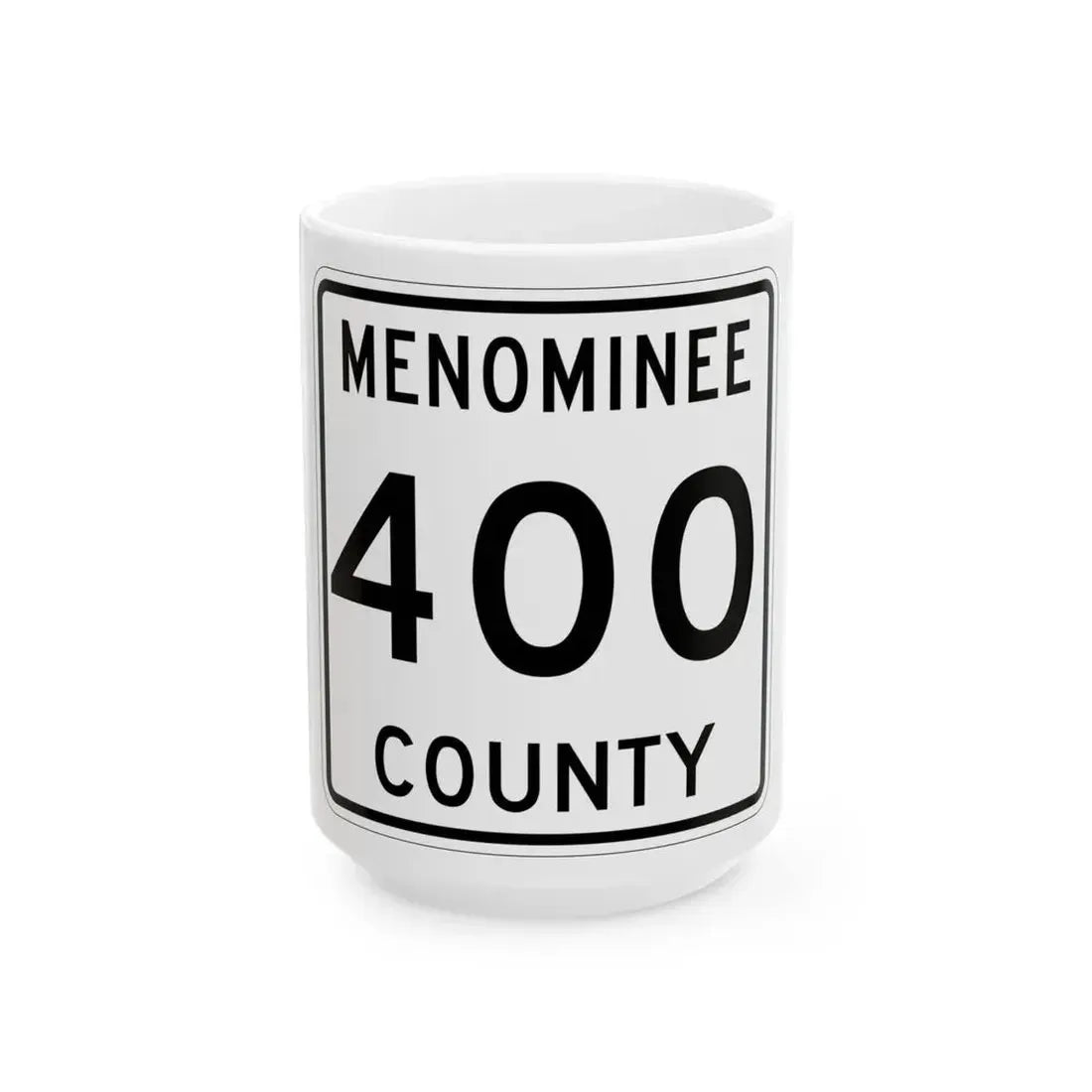 Michigan 400 Menominee County (Michigan) (Road Sign) White Coffee Mug 15oz - Go Mug Yourself