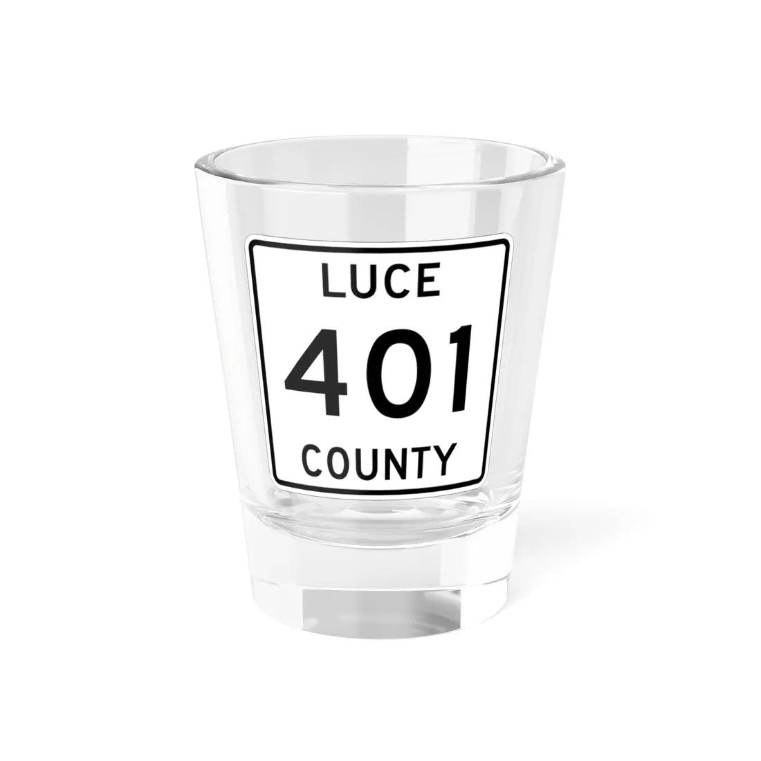 Michigan 401 Luce County (Michigan) (Road Sign) Shot Glass 1.5oz 1.5oz - Go Mug Yourself