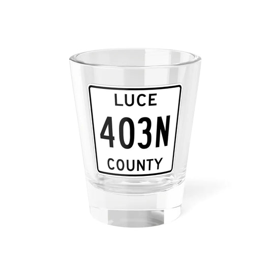Michigan 403N Luce County (Michigan) (Road Sign) Shot Glass 1.5oz 1.5oz - Go Mug Yourself