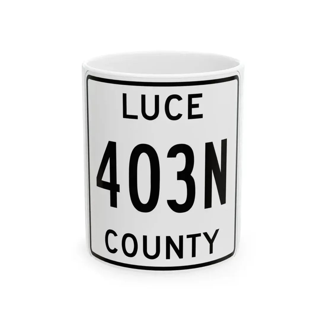 Michigan 403N Luce County (Michigan) (Road Sign) White Coffee Mug 11oz - Go Mug Yourself