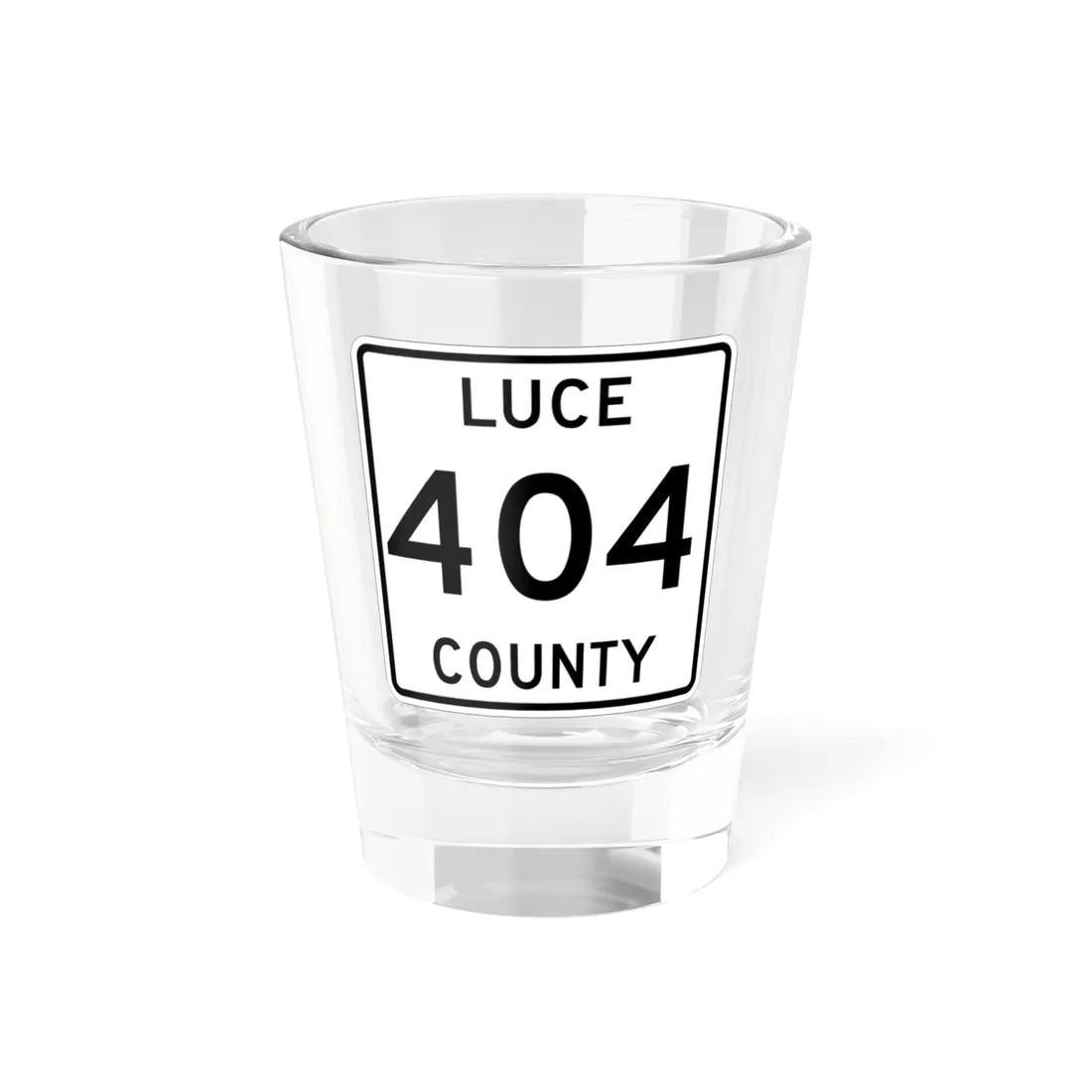 Michigan 404 Luce County (Michigan) (Road Sign) Shot Glass 1.5oz 1.5oz - Go Mug Yourself