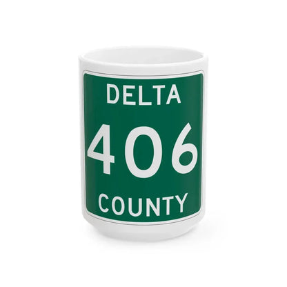 Michigan 406 Delta County (Michigan) (Road Sign) White Coffee Mug 15oz - Go Mug Yourself