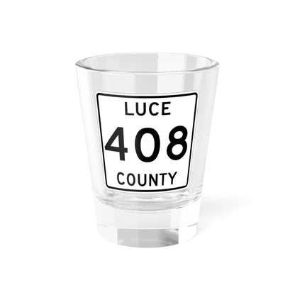 Michigan 408 Luce County (Michigan) (Road Sign) Shot Glass 1.5oz 1.5oz - Go Mug Yourself