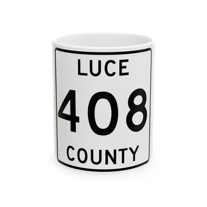 Michigan 408 Luce County (Michigan) (Road Sign) White Coffee Mug 11oz - Go Mug Yourself