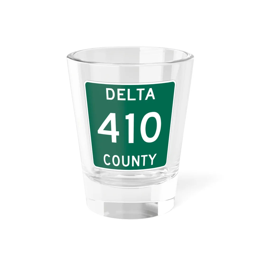 Michigan 410 Delta County (Michigan) (Road Sign) Shot Glass 1.5oz 1.5oz - Go Mug Yourself