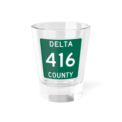 Michigan 416 Delta County (Michigan) (Road Sign) Shot Glass 1.5oz 1.5oz - Go Mug Yourself