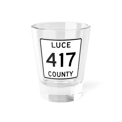 Michigan 417 Luce County (Michigan) (Road Sign) Shot Glass 1.5oz 1.5oz - Go Mug Yourself