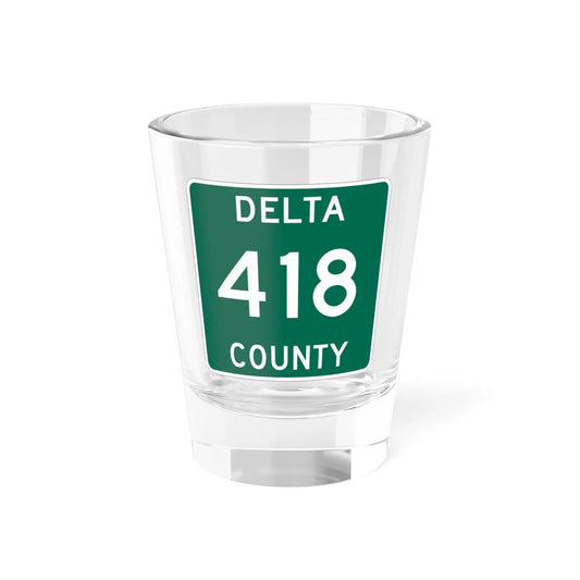 Michigan 418 Delta County (Michigan) (Road Sign) Shot Glass 1.5oz 1.5oz - Go Mug Yourself